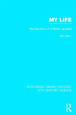Môj život: Spomienky laureáta Nobelovej ceny - My Life: Recollections of a Nobel Laureate