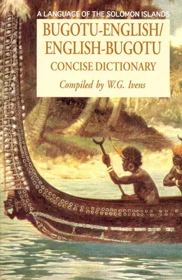 Bugotu-English/English-Bogutu Concise Dictionary (Stručný slovník angličtiny a angličtiny): Jazyk Šalamúnových ostrovov - Bugotu-English/English-Bogutu Concise Dictionary: A Language of the Solomon Islands