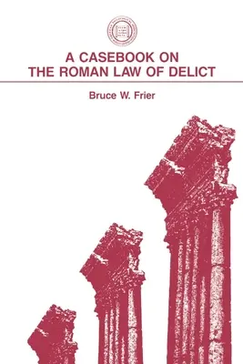 Kazuistika rímskeho práva o deliktoch - A Casebook on the Roman Law of Delict