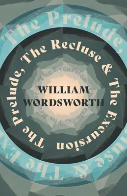 Prelúdium, Rekviem a Výlet - The Prelude, The Recluse & The Excursion