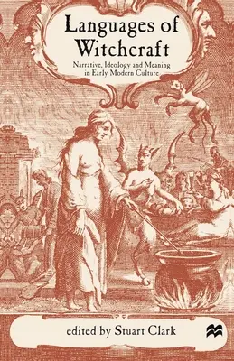 Jazyky čarodejníctva: Čarodejníctvo: rozprávanie, ideológia a význam v kultúre raného novoveku - Languages of Witchcraft: Narrative, Ideology and Meaning in Early Modern Culture