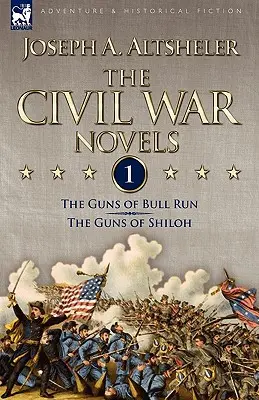 Romány z občianskej vojny: 1 - The Guns of Bull Run & The Guns of Shiloh - The Civil War Novels: 1-The Guns of Bull Run & The Guns of Shiloh