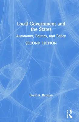 Miestna samospráva a štáty: Autonómia, politika a politika - Local Government and the States: Autonomy, Politics, and Policy