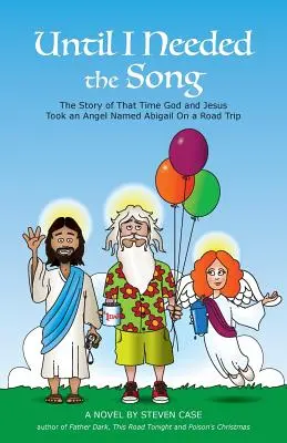Kým som nepotreboval pieseň: Príbeh o tom, ako Boh a Ježiš vzali anjela menom Abigail na výlet - Until I Needed the Song: The Story of That Time God and Jesus Took an Angel Named Abigail On a Road Trip