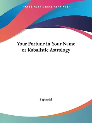 Tvoje šťastie v tvojom mene alebo kabalistická astrológia - Your Fortune in Your Name or Kabalistic Astrology