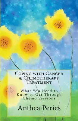 Zvládanie liečby rakoviny a chemoterapie: Čo potrebujete vedieť, aby ste zvládli chemoterapiu. - Coping with Cancer & Chemotherapy Treatment: What You Need to Know to Get Through Chemo Sessions