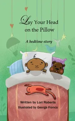 Položte si hlavu na vankúš: Príbeh na dobrú noc. - Lay Your Head on the Pillow: A Bedtime Story