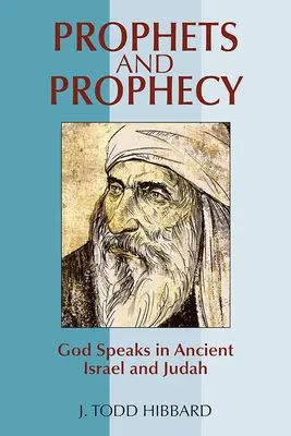 Proroci a proroctvá: Boh hovorí v starovekom Izraeli a Judsku - Prophets and Prophecy: God Speaks in Ancient Israel and Judah