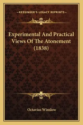 Experimental And Practical Views Of The Atonement (1838)
