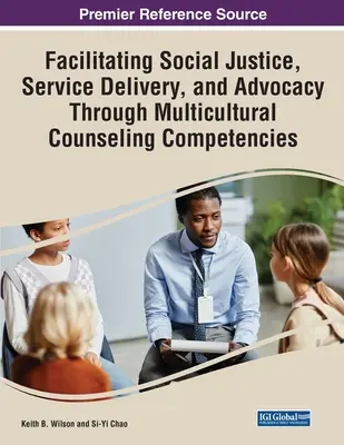 Uľahčenie sociálnej spravodlivosti, poskytovania služieb a advokácie prostredníctvom multikultúrnych poradenských kompetencií - Facilitating Social Justice, Service Delivery, and Advocacy Through Multicultural Counseling Competencies