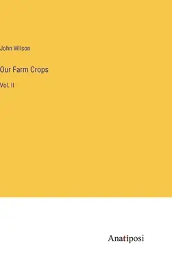 Naše poľnohospodárske plodiny: II. diel - Our Farm Crops: Vol. II