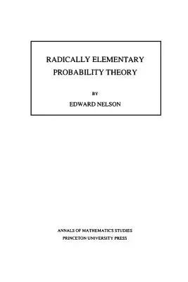 Radikálne elementárna teória pravdepodobnosti. (Am-117), zväzok 117 - Radically Elementary Probability Theory. (Am-117), Volume 117