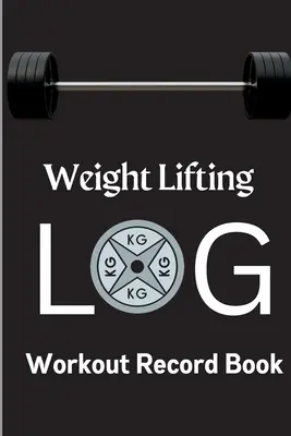 Tréningový denník: Záznamník na posilňovanie a tréning pre mužov a ženy Záznamník na cvičenie pre osobný tréning - Workout Log Book: Weight Training Log & Workout Record Book for Men and Women Exercise Notebook for Personal Training