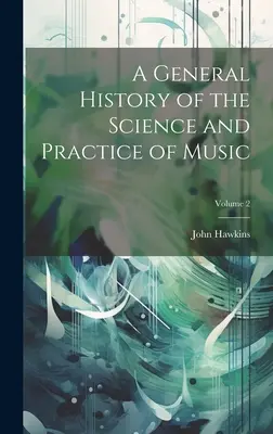 Všeobecné dejiny hudobnej vedy a praxe; 2. diel - A General History of the Science and Practice of Music; Volume 2