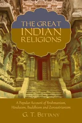 Veľké indické náboženstvá: Vydanie knihy: Populárna správa o brahmanizme, hinduizme, budhizme a zoroastrizme - The Great Indian Religions: Being a Popular Account of Brahmanism, Hinduism, Buddhism, and Zoroastrianism
