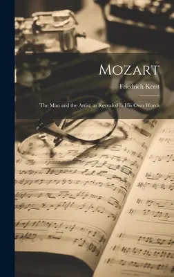 Mozart: Človek a umelec, ako sa odhaľuje vlastnými slovami - Mozart: The Man and the Artist; as Revealed in His Own Words