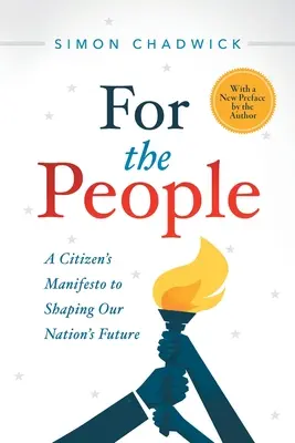 Pre ľudí: Manifest občana, ktorý formuje budúcnosť nášho národa - For the People: A Citizen's Manifesto to Shaping Our Nation's Future