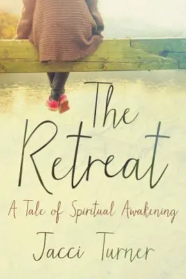 Ústup: Príbeh duchovného prebudenia - The Retreat: A Tale of Spiritual Awakening