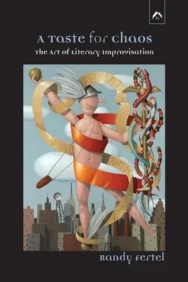 Chuť na chaos: Umenie literárnej improvizácie - A Taste for Chaos: The Art of Literary Improvisation