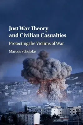 Teória spravodlivej vojny a civilné obete: Ochrana obetí vojny - Just War Theory and Civilian Casualties: Protecting the Victims of War