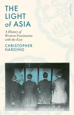 Svetlo Ázie - história fascinácie Západu Východom - Light of Asia - A History of Western Fascination with the East