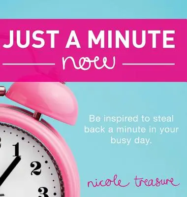 Len chvíľu: Nechajte sa inšpirovať a ukradnite si minútu späť vo svojom rušnom dni. - Just a Minute Now: Be inspired to steal back a minute in your busy day.