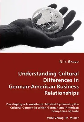 Pochopenie kultúrnych rozdielov v nemecko-amerických obchodných vzťahoch - Rozvoj transatlantického myslenia prostredníctvom poznania kultúrneho kontextu v - Understanding Cultural Differences in German-American Business Relationships - Developing a Transatlantic Mindset by learning the Cultural Context in