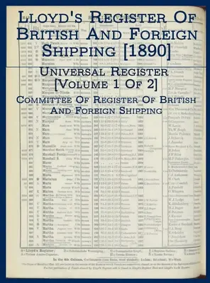 Lloydov register britskej a zahraničnej lodnej dopravy [1890]: [zväzok 1 z 2] - Lloyd's Register of British and Foreign Shipping [1890]: Universal Register [Volume 1 of 2]