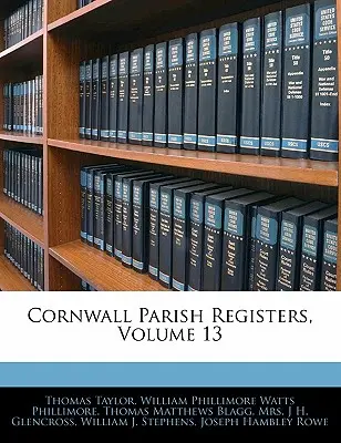 Cornwallské farské registre, zväzok 13 - Cornwall Parish Registers, Volume 13