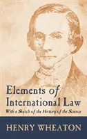 Prvky medzinárodného práva (1836): S náčrtom dejín tejto vedy - Elements of International Law (1836): With a Sketch of the History of the Science