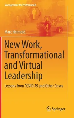 Nová práca, transformačné a virtuálne vedenie: Poučenie z Covid-19 a iných krízových situácií - New Work, Transformational and Virtual Leadership: Lessons from Covid-19 and Other Crises