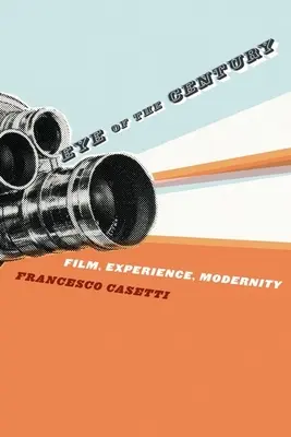 Oko storočia: Film, skúsenosť, modernita - Eye of the Century: Film, Experience, Modernity