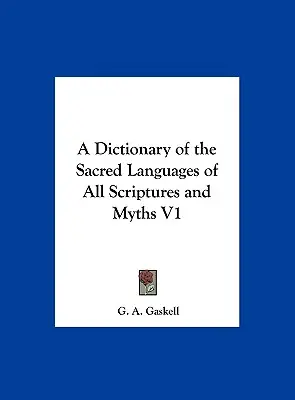 Slovník posvätných jazykov všetkých písiem a mýtov V1 - A Dictionary of the Sacred Languages of All Scriptures and Myths V1