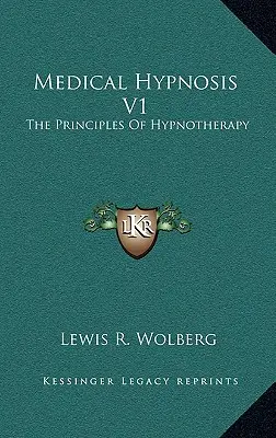Lekárska hypnóza V1: Princípy hypnoterapie - Medical Hypnosis V1: The Principles Of Hypnotherapy