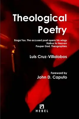 Teologická poézia: Eroga Tau. Obvinený básnik otvára svoje krídla / Haiku do neba / Chudobný Boh. Teografie - Theological Poetry: Eroga Tau. The accused poet opens his wings / Haikus to Heaven / Pauper God. Theographies