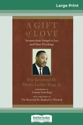 Dar lásky: (16pt Large Print Edition) - A Gift of Love: Sermons from Strength to Love and Other Preachings (16pt Large Print Edition)