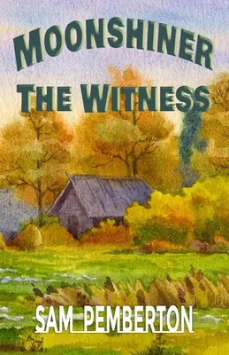 Moonshiner: Svedok - Moonshiner: The Witness