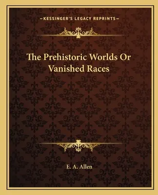Prehistorické svety alebo zmiznuté rasy - The Prehistoric Worlds Or Vanished Races