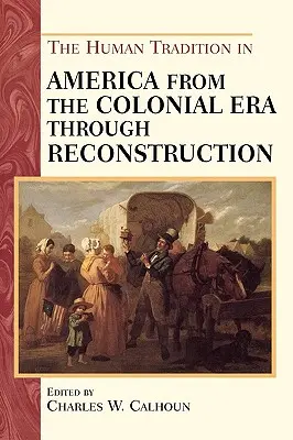 Ľudská tradícia v Amerike od koloniálnej éry po rekonštrukciu - The Human Tradition in America from the Colonial Era through Reconstruction