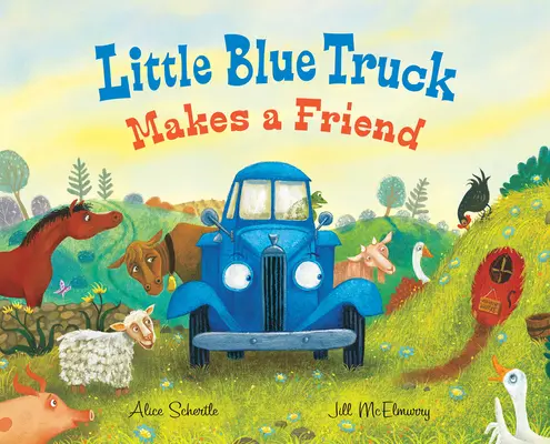 Little Blue Truck Makes a Friend: Kniha o priateľstve a sociálnych zručnostiach pre deti - Little Blue Truck Makes a Friend: A Friendship and Social Skills Book for Kids