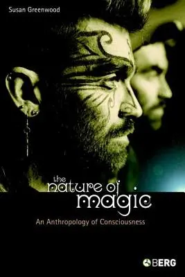 Príroda mágie: Antropológia vedomia - The Nature of Magic: An Anthropology of Consciousness