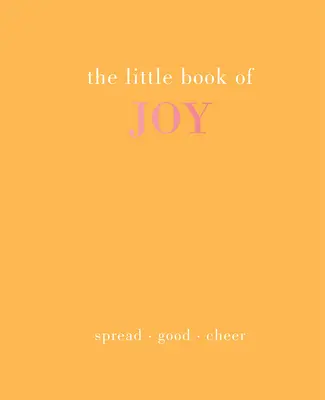 Malá kniha radosti: Šírenie dobrej nálady - The Little Book of Joy: Spread Good Cheer