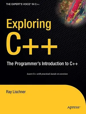 Exploring C++: Úvod do jazyka C++ pre programátorov - Exploring C++: The Programmer's Introduction to C++