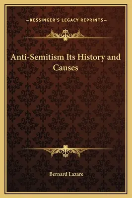 Antisemitizmus, jeho dejiny a príčiny - Anti-Semitism Its History and Causes