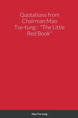 Citáty predsedu Mao Ce-tunga: Malá červená kniha - Quotations from Chairman Mao Tse-tung: The Little Red Book