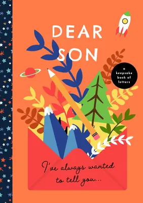Milý synu, vždy som ti to chcel povedať: Kniha listov na pamiatku - Dear Son, I've Always Wanted to Tell You: A Keepsake Book of Letters