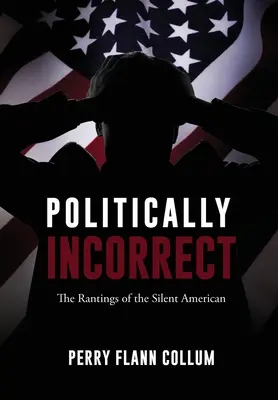 Politicky nekorektné: Hlášky mlčiaceho Američana - Politically Incorrect: The Rantings of the Silent American