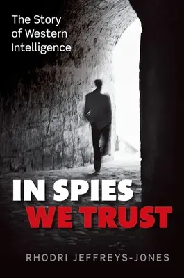In Spies We Trust: Príbeh západných spravodajských služieb - In Spies We Trust: The Story of Western Intelligence