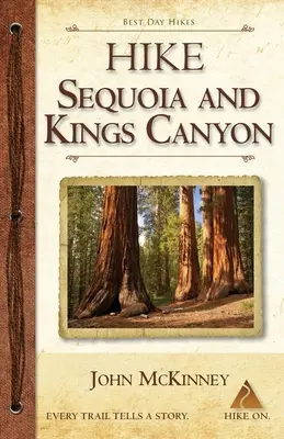Turistika v kaňone Sequoia a Kings: Najlepšie jednodňové túry v národných parkoch Sequoia a Kings Canyon - Hike Sequoia and Kings Canyon: Best Day Hikes in Sequoia and Kings Canyon National Parks