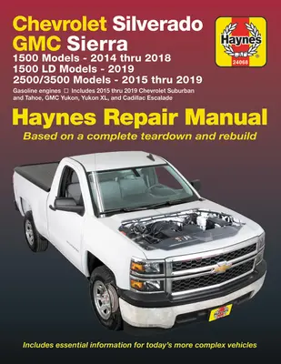 Chevrolet Silverado a GMC Sierra 1500 Modely 2014 Thru 2018; 1500 LD Modely 2019; 2500/3500 Modely 2015 Thru 2019 Haynes Repair Manual - Based on the - Chevrolet Silverado and GMC Sierra 1500 Models 2014 Thru 2018; 1500 LD Models 2019; 2500/3500 Models 2015 Thru 2019 Haynes Repair Manual - Based on a